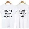 i dont need money tshirt two side