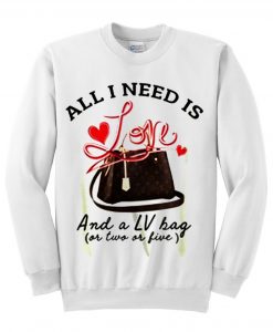 All I Need Is Love Sweatshirt