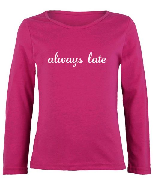 Always Late Sweatshirt