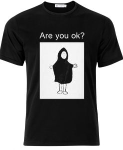 Are You Ok T-shirt