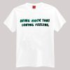 Bring Back That Loving Feeling T-shirtBring Back That Loving Feeling T-shirt