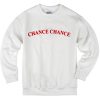 Chance Chance Sweatshirt