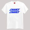 Chance Chance T-shirt