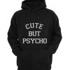 Cute But Psycho Hoodie