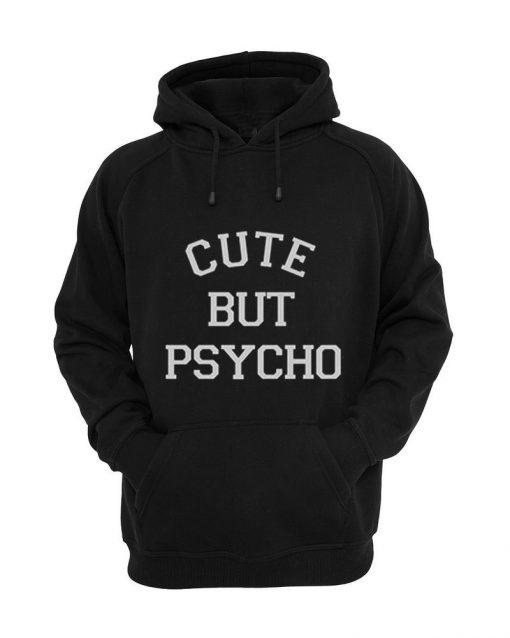 Cute But Psycho Hoodie