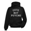 Cute But Psycho Hoodie