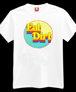 Eat Dirt Rainbow T-shirt