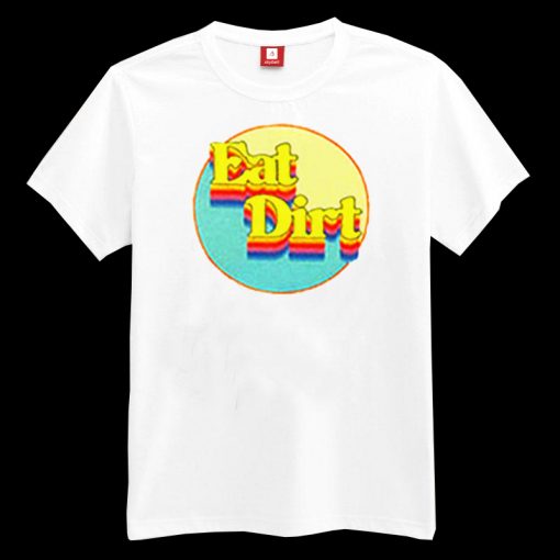 Eat Dirt Rainbow T-shirt