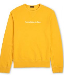 Everything is fine Sweatshirt