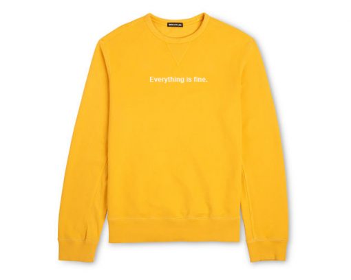 Everything is fine Sweatshirt