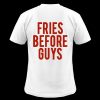 Fries Before Guys T-shirt