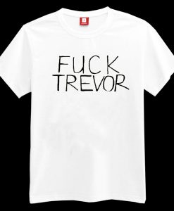 Fuck Trevor T-shirt