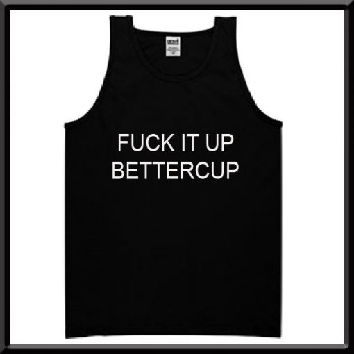 Fuck it Up Buttercup Tanktop