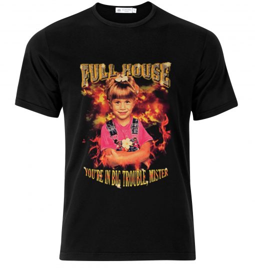 Full House You’re In Big Trouble Mister T-shirt