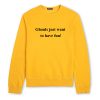 Ghouls just want to have fun Sweatshirt