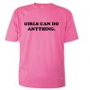 Girls Can Do Anything T-shirt