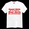 Good Girls go to Heaven Bad Girls Go backstage T-shirt