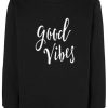 Good Vibes Sweatshirt