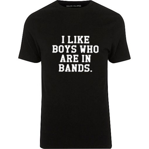 I Like Boys Who Are In Bands T-shirt