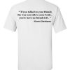 If you talked to your friends back T-shirt