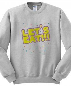 Let's Eat Sweatshirt