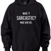 Me Sarcastic Never Hoodie