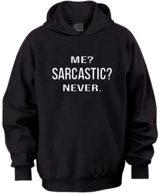 Me Sarcastic Never Hoodie