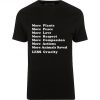 More Plants More Peace More Love More Respect More Compassion T-shirt