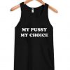 My pussy my choice Tanktop