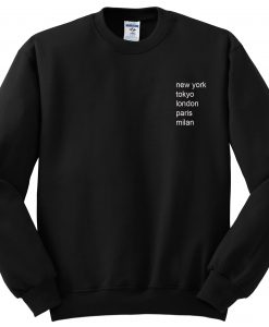 Newyork tokyo london paris milan Sweatshirt