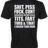 Piss Shit Fuck T-shirt