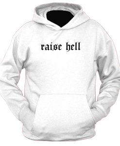 Raise Hell Hoodie