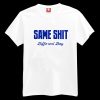 Same Shit Different Day T-shirt