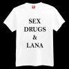 Sex Drugs & Lana T-shirt