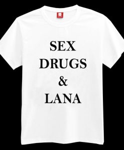 Sex Drugs & Lana T-shirt