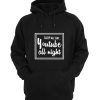 Sleep All Day Youtube All Night Hoodie