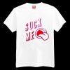 Suck Me T-shirt