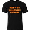 This Is My Halloween Costume T-shirt