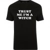 Trust Me I'm A Witch T-shirt