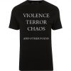 Violence Terror Chaos and Other Poems T-shirt