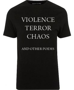 Violence Terror Chaos and Other Poems T-shirt