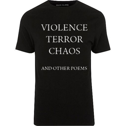 Violence Terror Chaos and Other Poems T-shirt