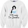 99% Sure I'm Jasmine Sweatshirt