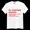 An Important Moment T-shirt