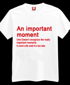 An Important Moment T-shirt