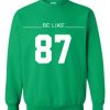 Be Like 87 Sweatshirt