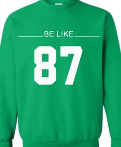 Be Like 87 Sweatshirt