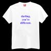 Darling You're Different T-shirt