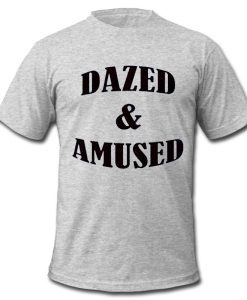 Dazed & Amused T-shirt