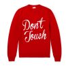 Don’t Touch Sweatshirt